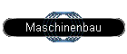 Maschinenbau